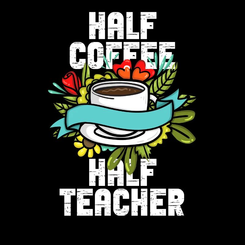 Half Coffee Half Teacher