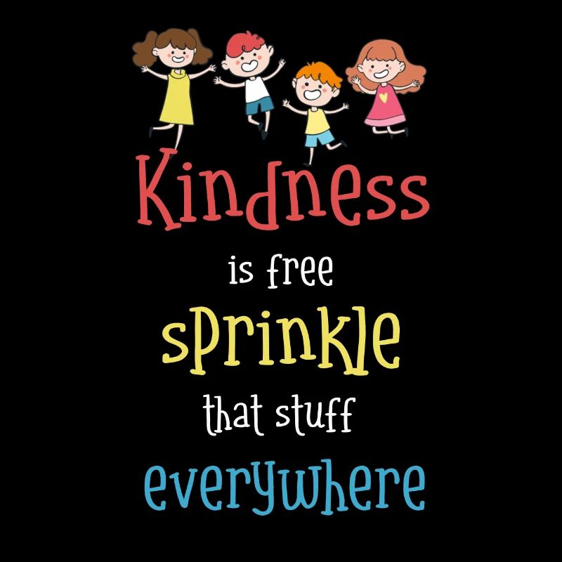 Kindness Is Free Sprinkle That Stuff Everywhere
