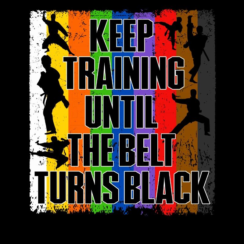 Keep Training Until The Belt Turns Black