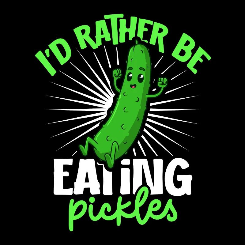 I'd rather be eating pickles - Cucumber