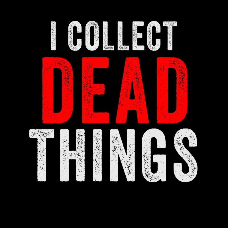 I Collect Dead Things