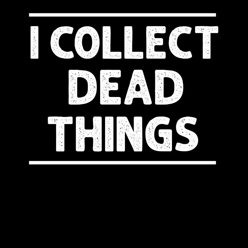 I Collect Dead Things