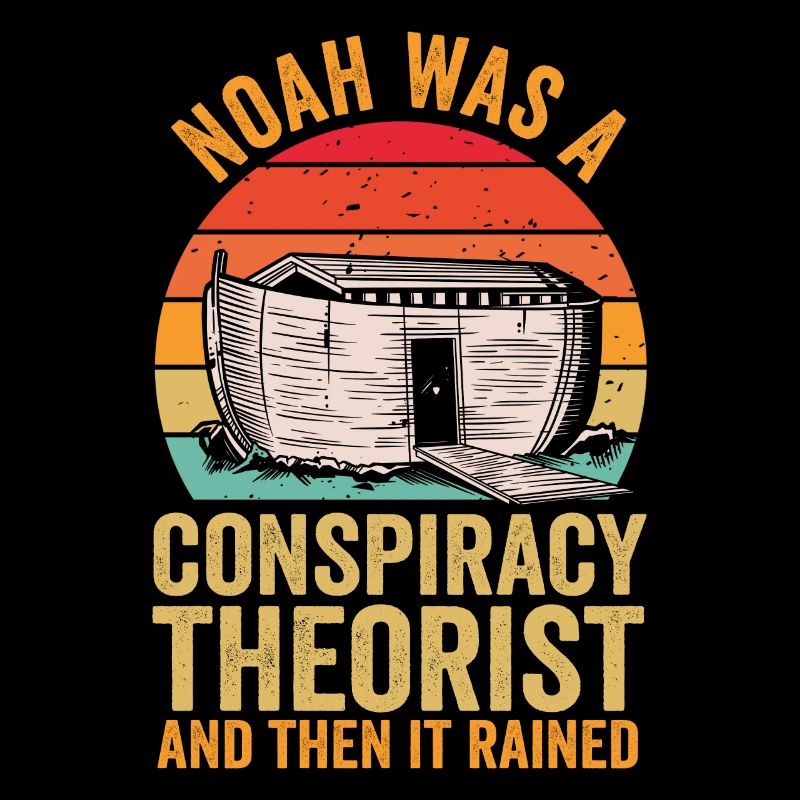 Noah war ein Verschwörungstheoretiker und es regnete