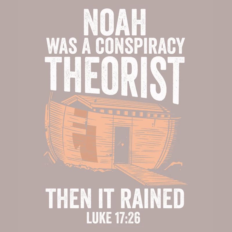 Noah war ein Verschwörungstheoretiker und es regnete