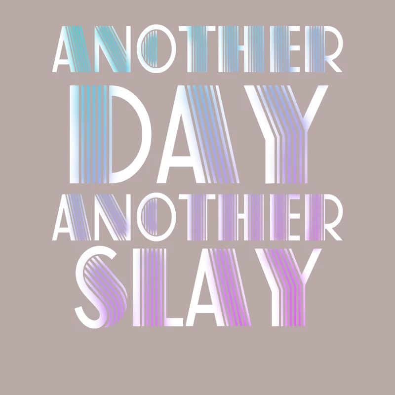 Ein weiterer Tag, ein weiterer Slay Motivierend