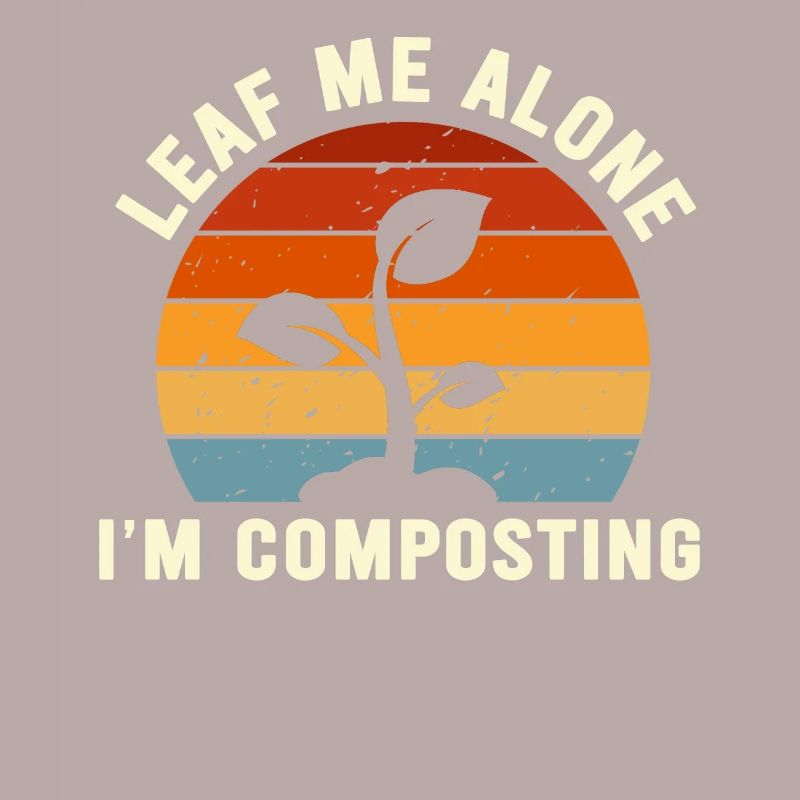 Leaf Me Alone Ich kompostiere