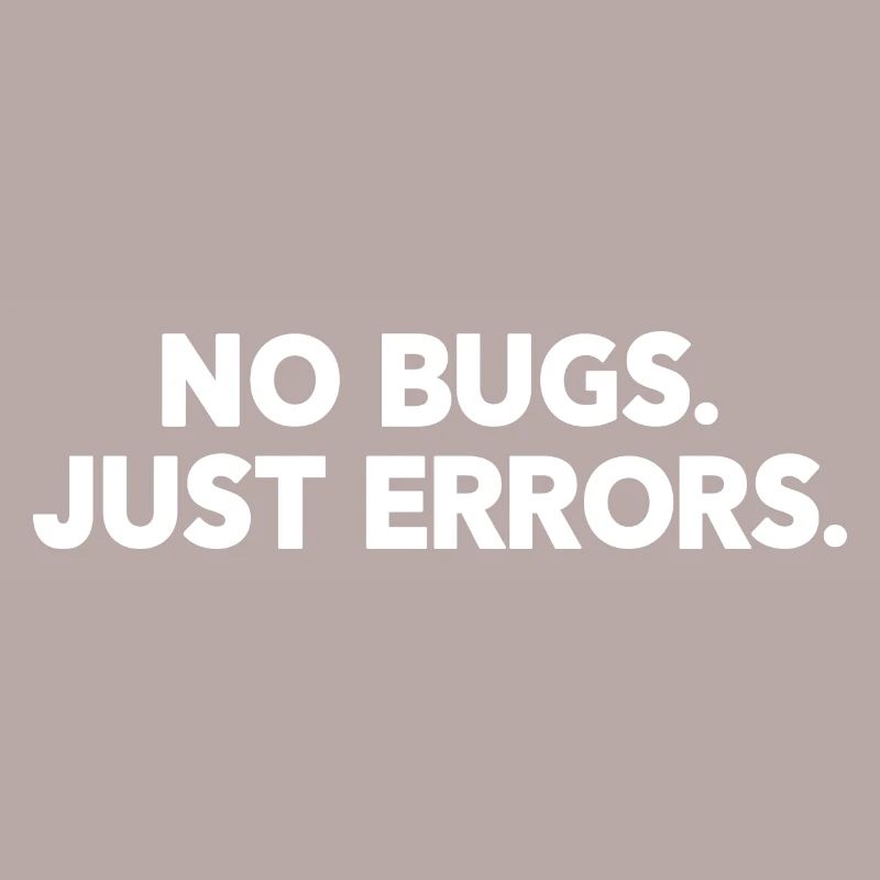 No Bugs Just Errors Coder Programmer Nerd Software