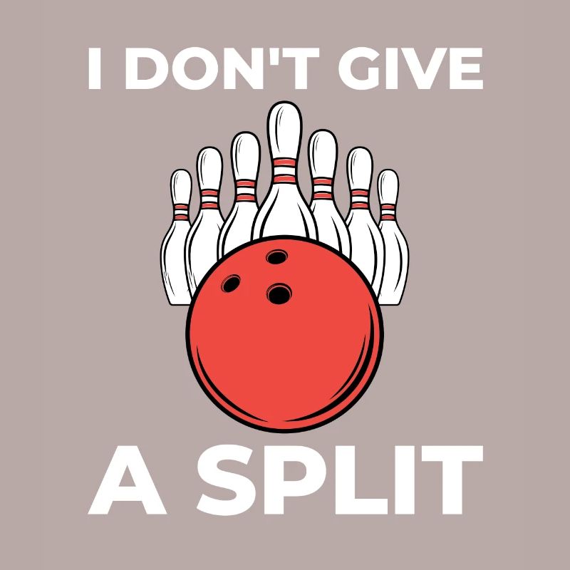 Funny Bowling Design - I don't give a split