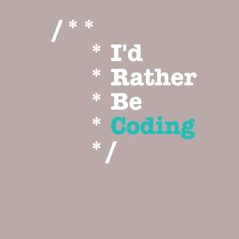 Id Rather Be Coding Comments - Informatiker