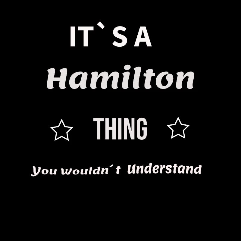 Its a Hamilton Thing You wouldnt understand Gift