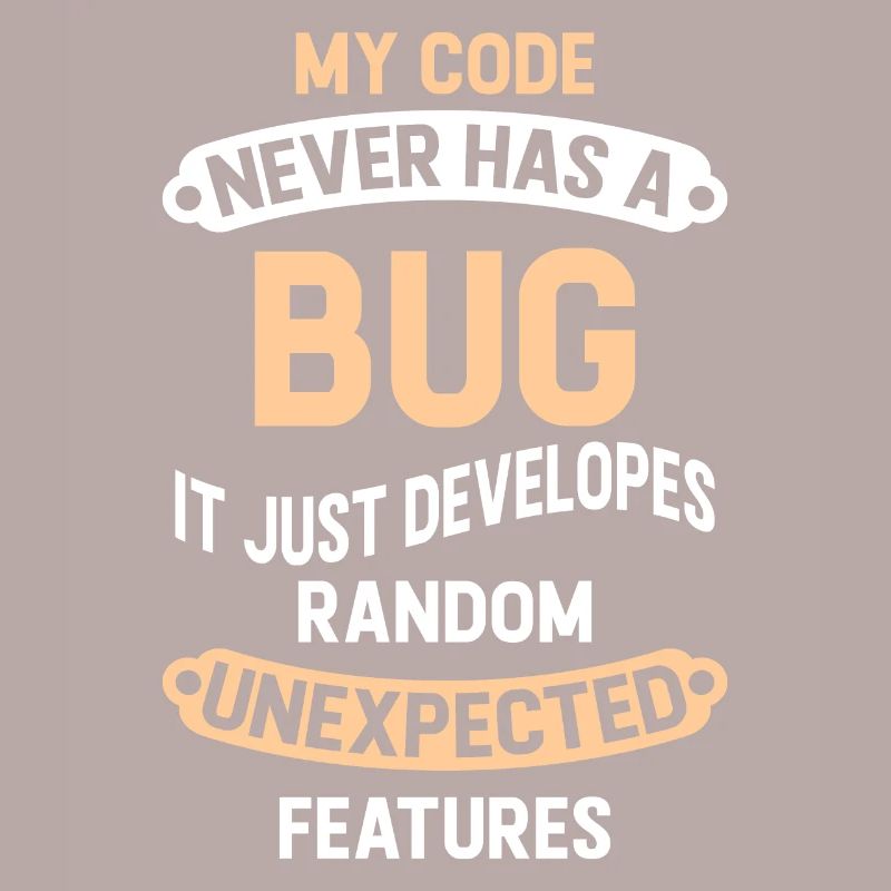 Programmer - My Code Never Has A Bug
