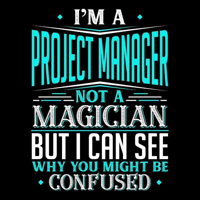 Ich bin ein Projektmanager, kein Zauberer, aber ich kann