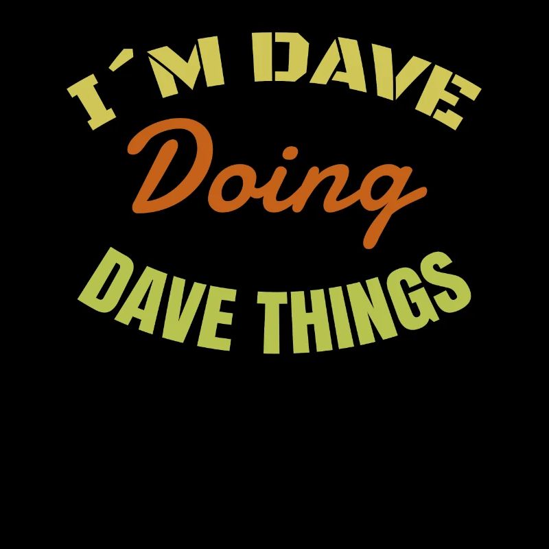 I'm Dave: Dave makes everything a funny gift