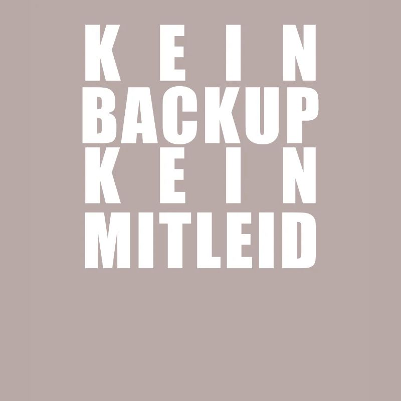 Kein Backup Kein Mitleid Sysadmin Programmierer