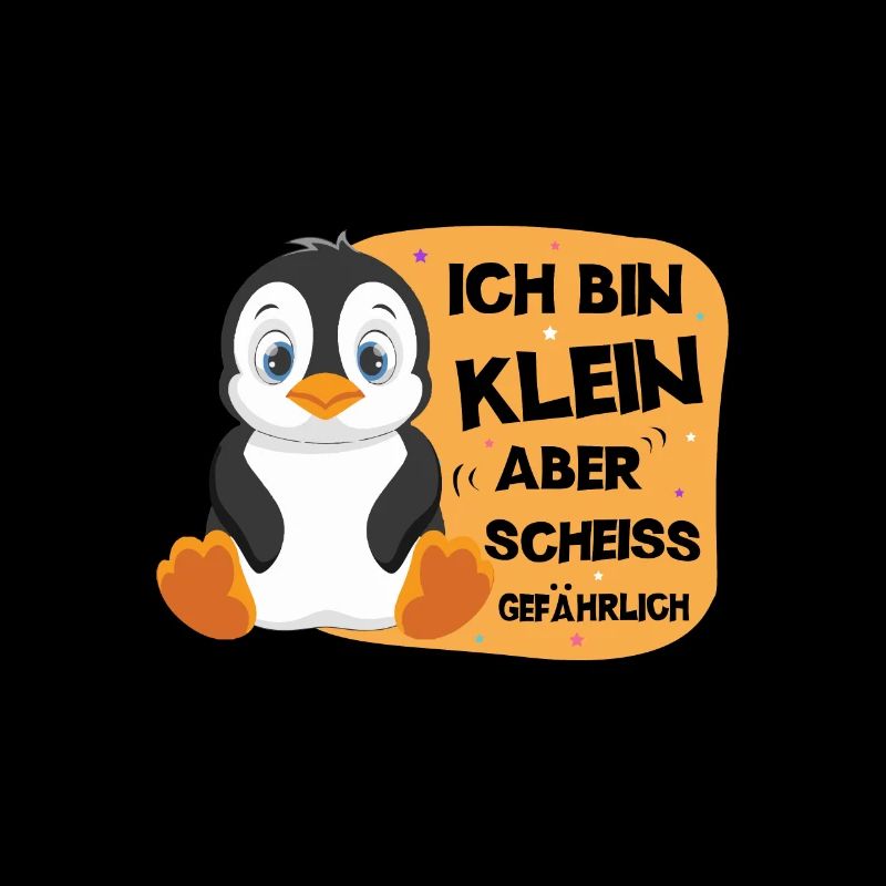 Ich bin klein aber scheiß gefährlich Pinguin