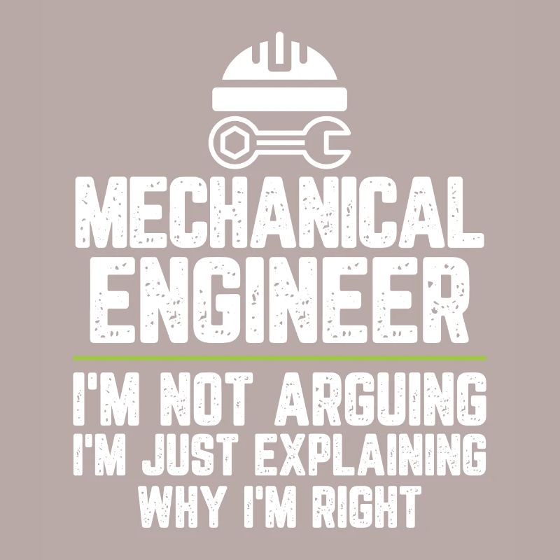 Mechanical engineer I'm Not Arguing I'm Just