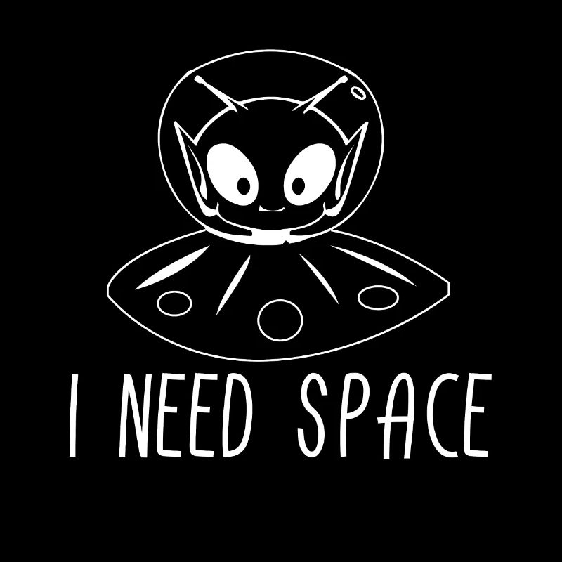 Alien I Need Space Aliens UFO Geschenk