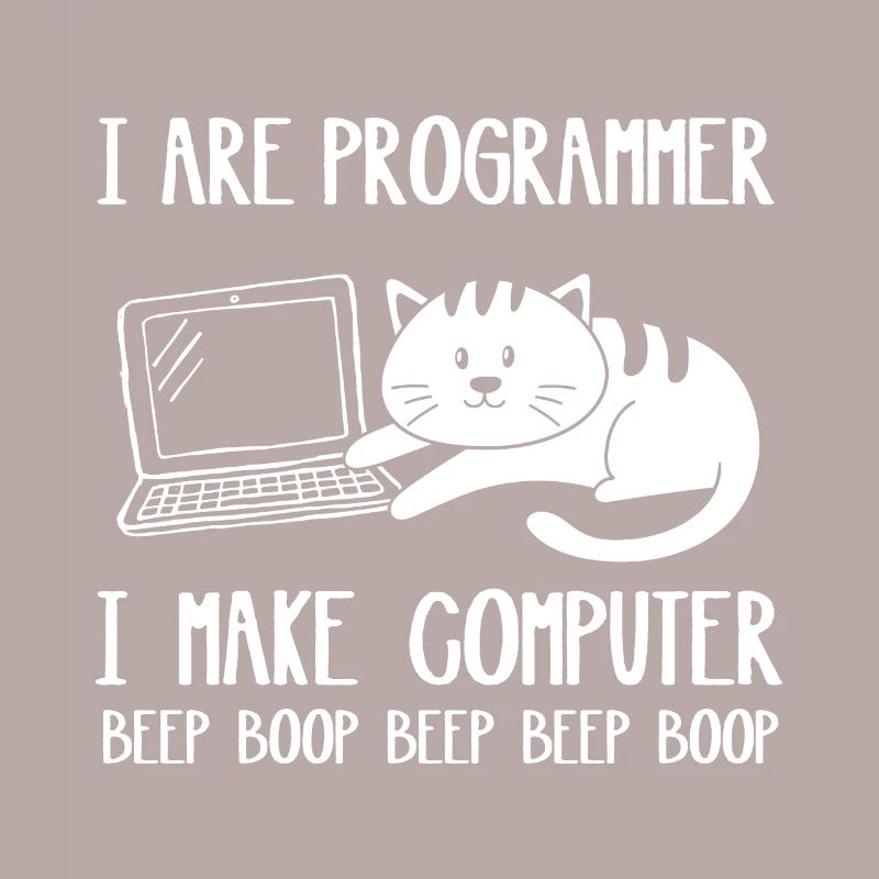 I Are Programmer Cat I Make Computer Beep Boop