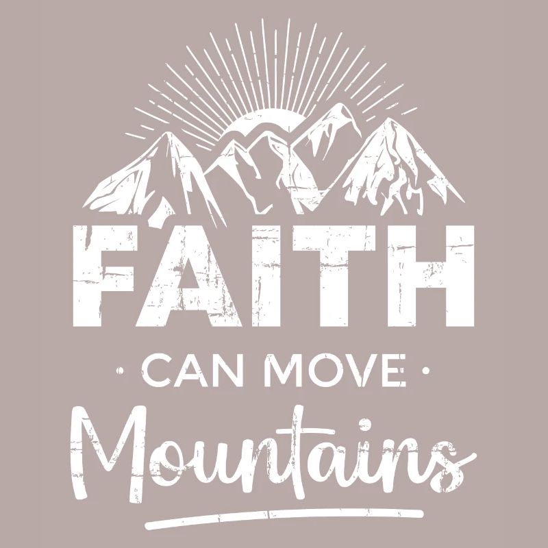 Faith can move mountains