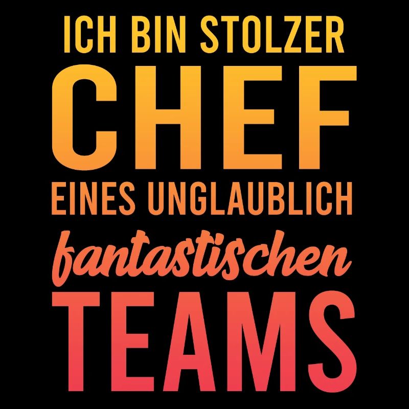 Ich bin stolzer Chef eines unglaublich