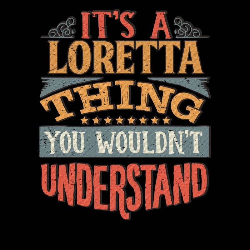It's A Loretta Thing You Wouldnt Understand -