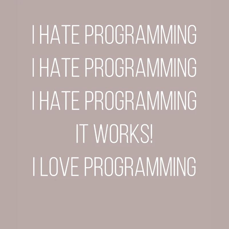 Je déteste la programmation ... J’adore la programmation