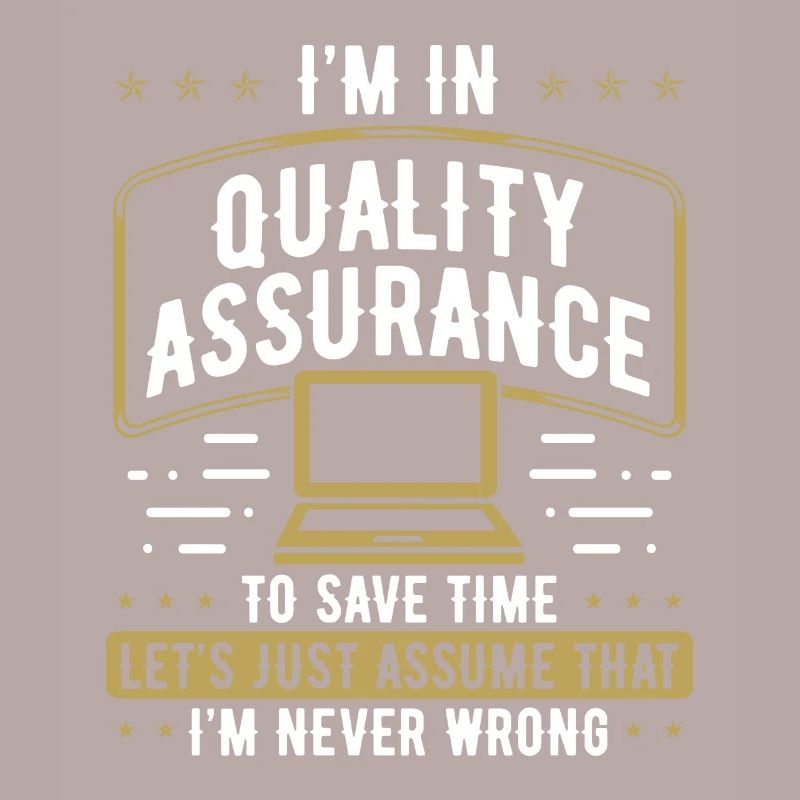 Quality Assurance Im never wrong Code Testing Test