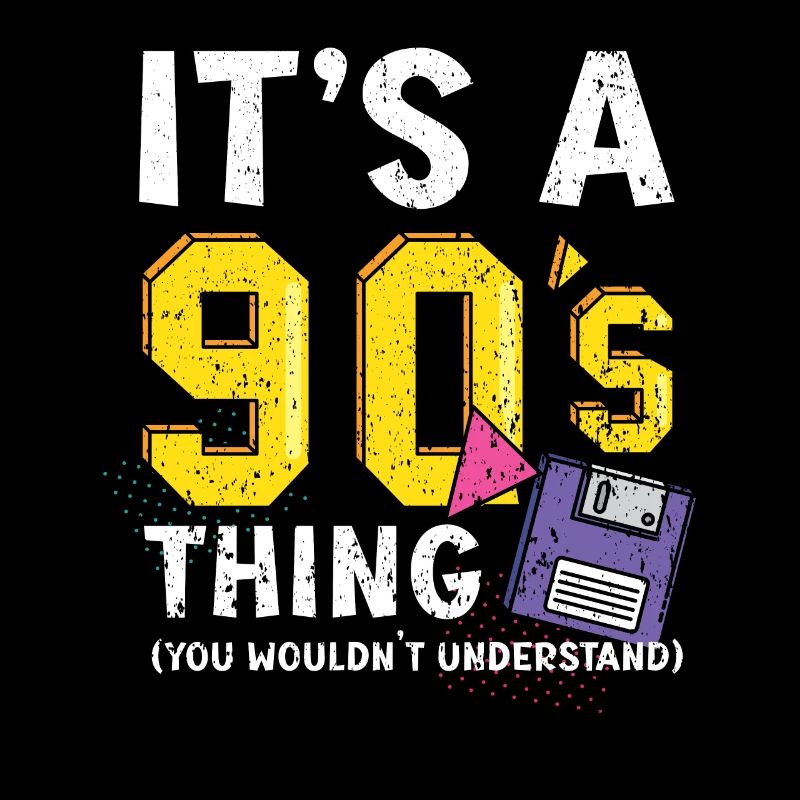 C’est une chose des années 90 que vous ne comprendriez pas 1990