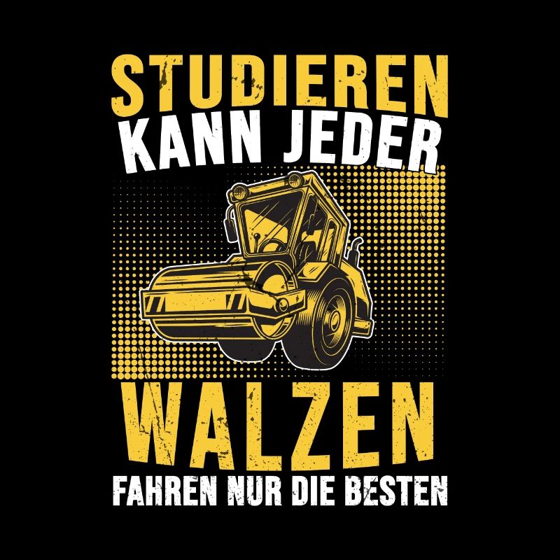 Walzenfahrer Studieren Kann Jeder Straßenwalze