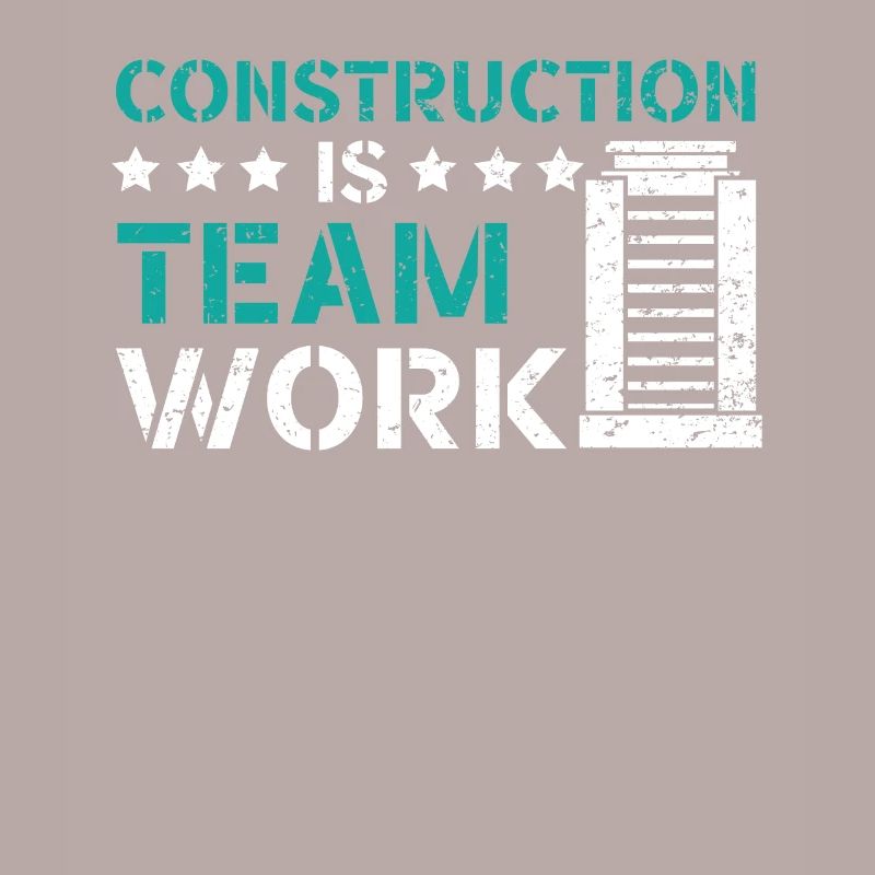 Construction Is Team Work Job Construction Worker