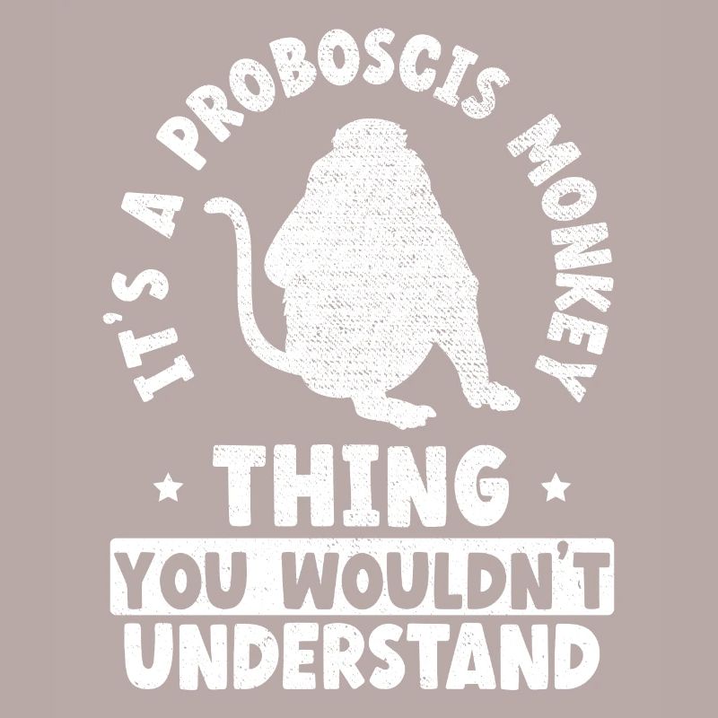 A Proboscis Monkey Thing You Wouldn't Understand