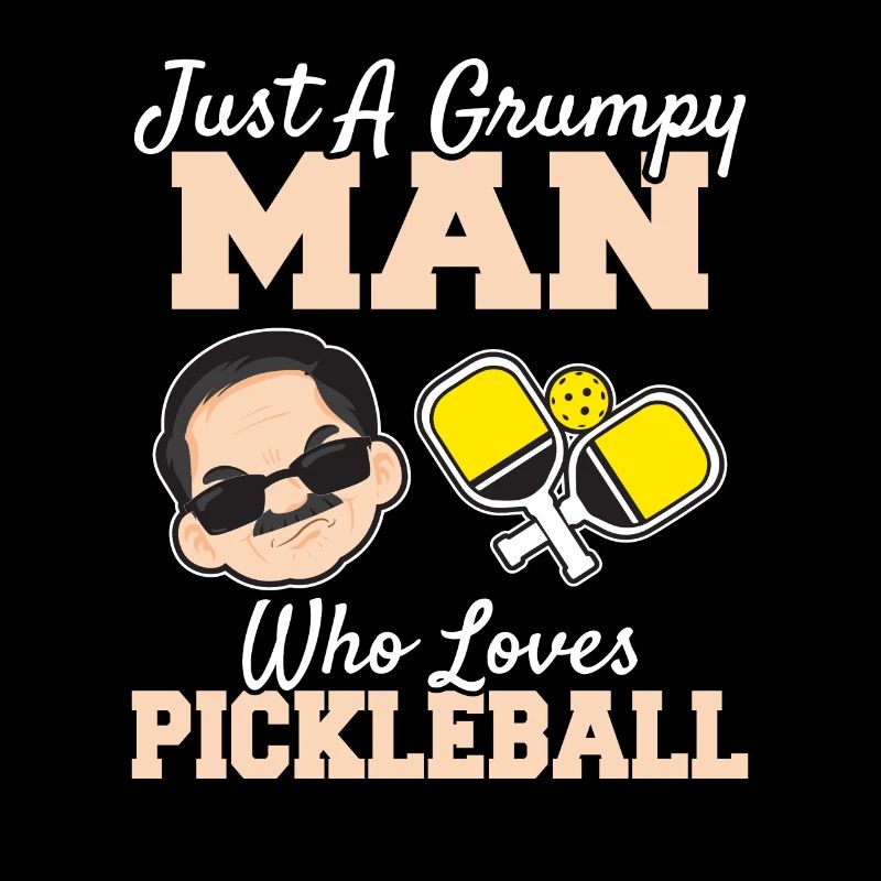 A Grumpy Man Who Loves Pickleball Funny Pickleball