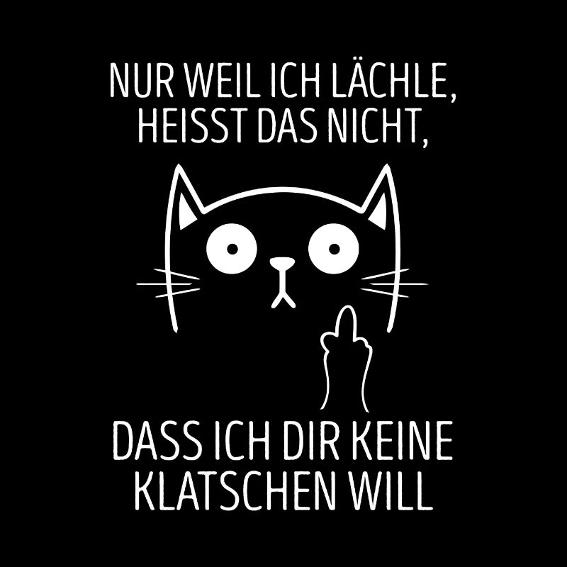 Wenn ich lächle heißt nicht dir keine klatschen