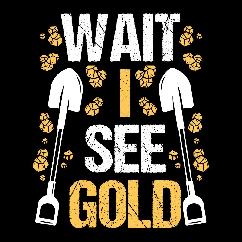 Gold Panner Wait I see Prospector Miner Digging