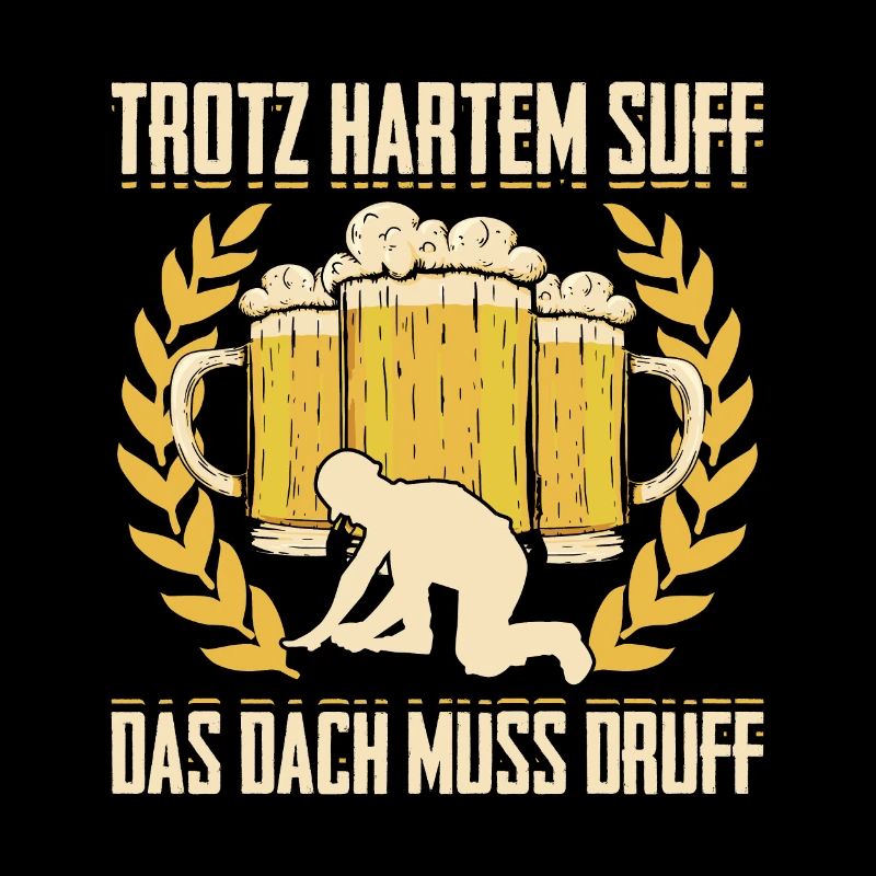 Trotz Hartem Suff Das Dach Muss Druff