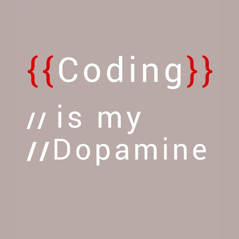 Lustige Codierung Ist Mein Dopamin -Coder