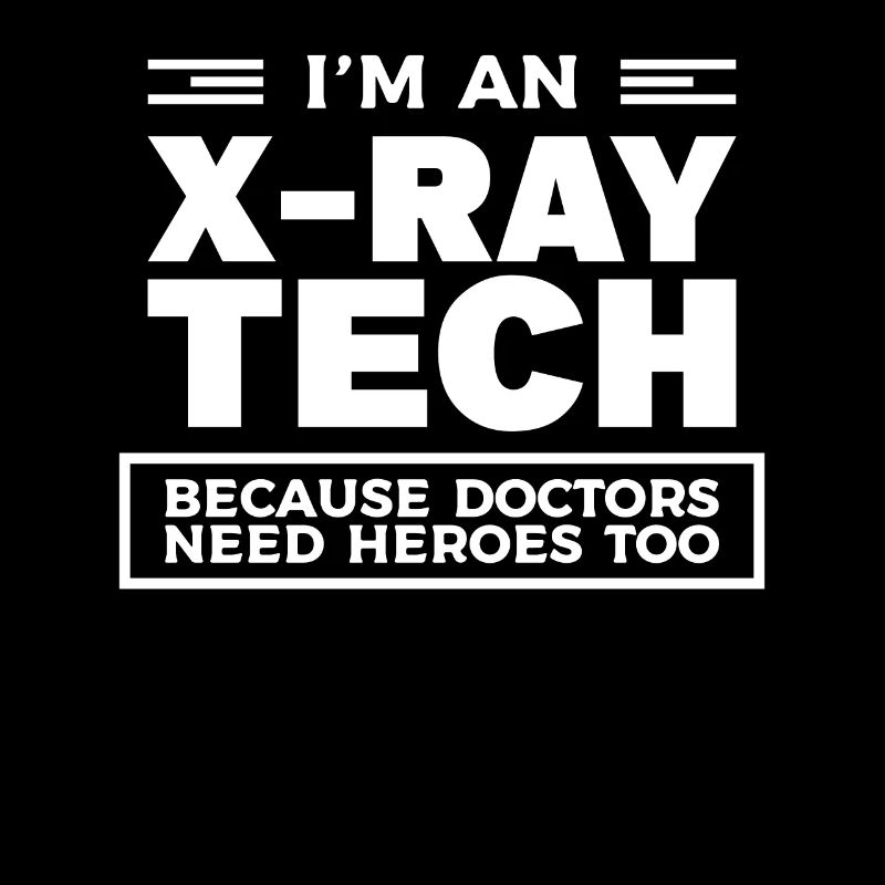 I'm An X-Ray Tech Because Doctors Need Heroes Too