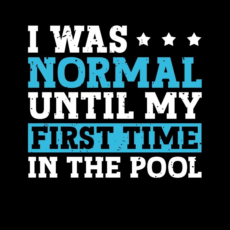 Schimmer Schwimmen I Was Normal Until My First