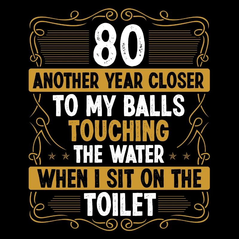80 Year Old Funny Idea for Men Sarcasm Humor