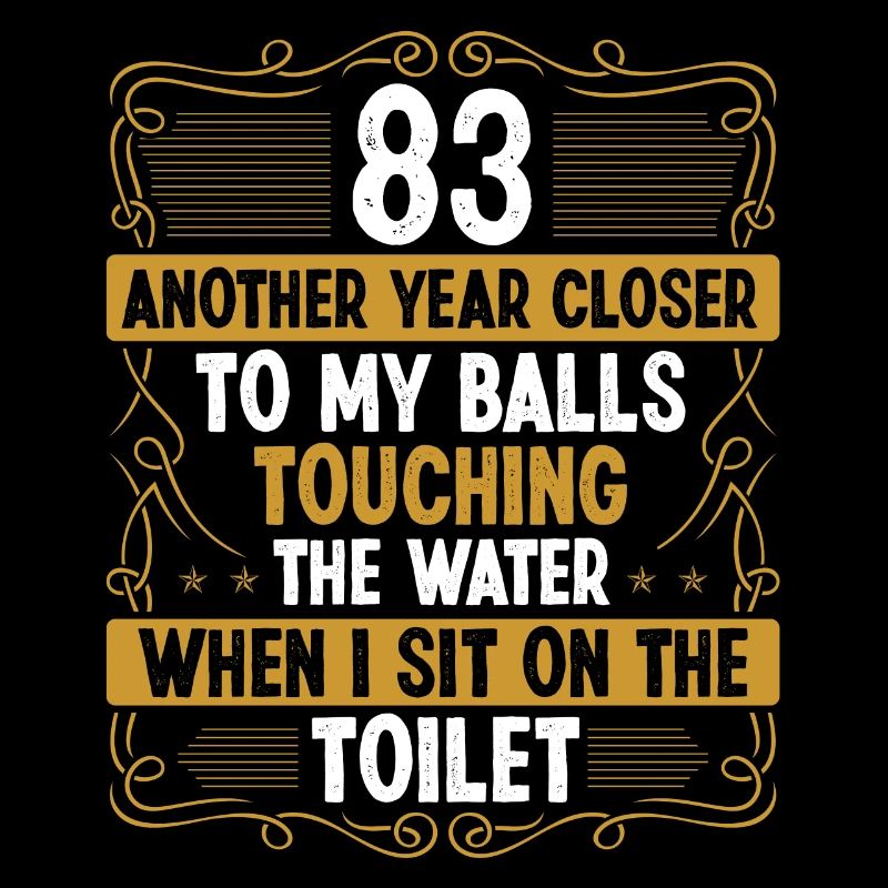 83 Year Old Funny Idea for Men Sarcasm Humor