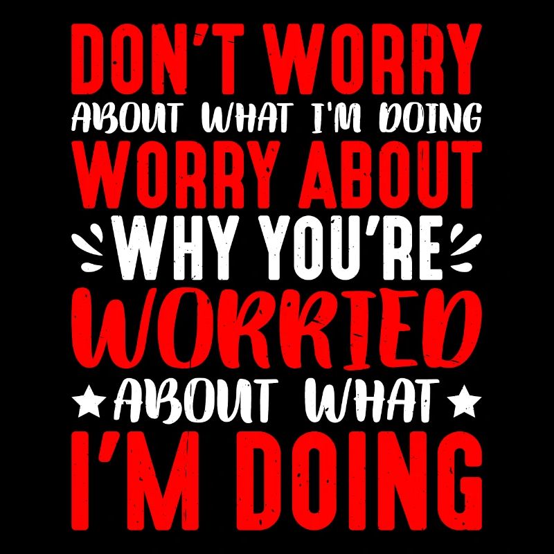 Don't Worry About What I'm Doing 1