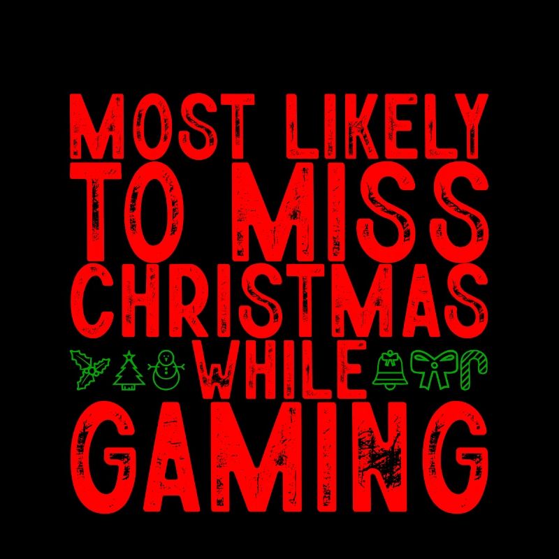 Most Likely To Miss Christmas While Gaming 2