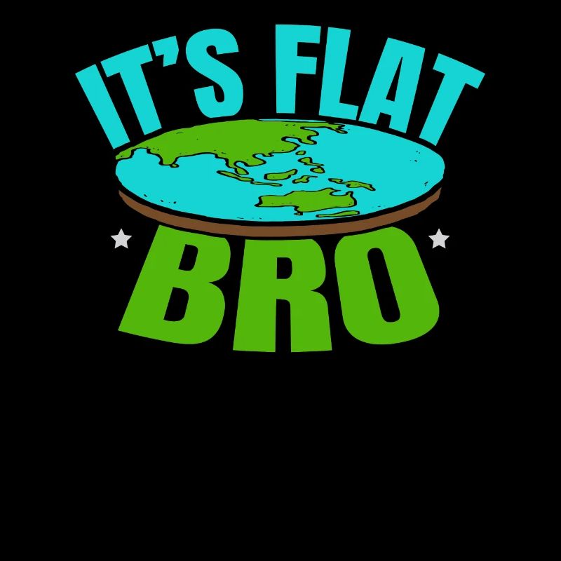 C’est Flat Bro Flat Earth Society Flat Earther