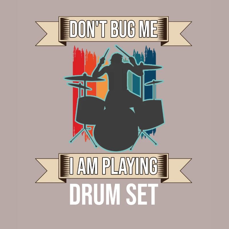 Don't Bug Me I Am Playing Drum Set