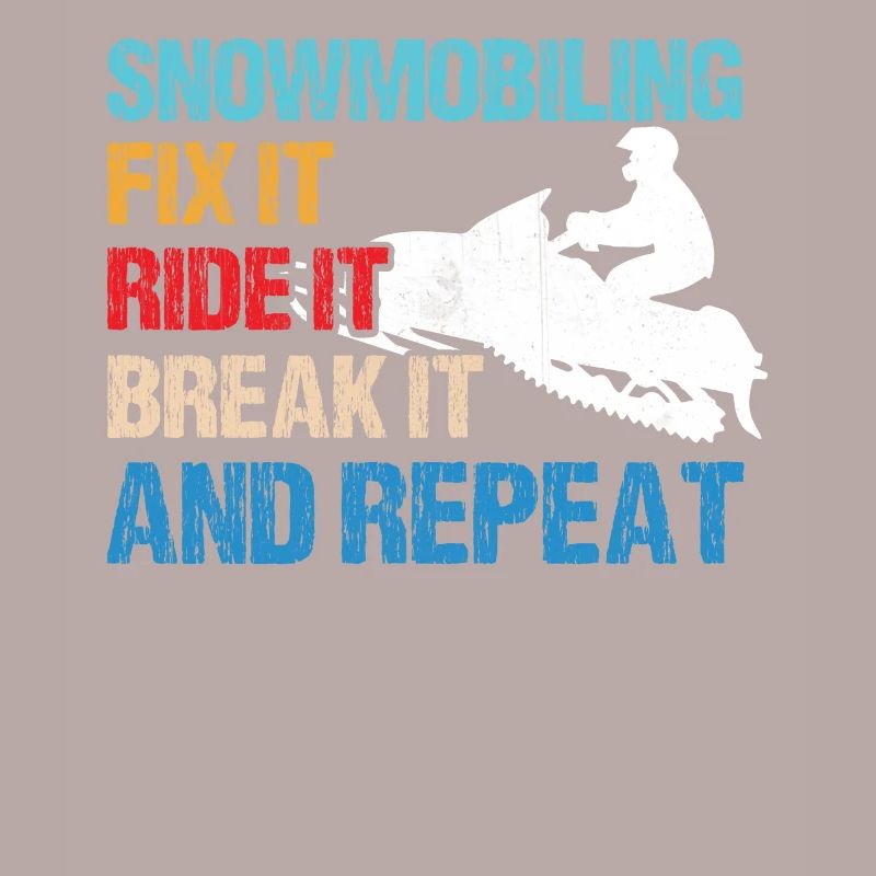 Snowmobiling - Fix It, Ride It, Break It, and Repe