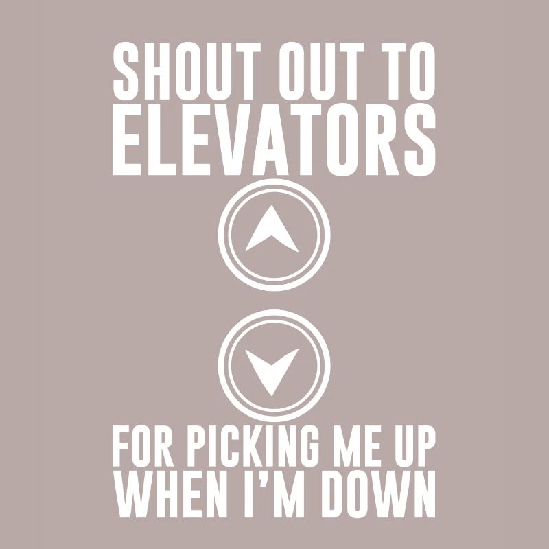 To Elevators For Picking Me Up When I'm Down 2