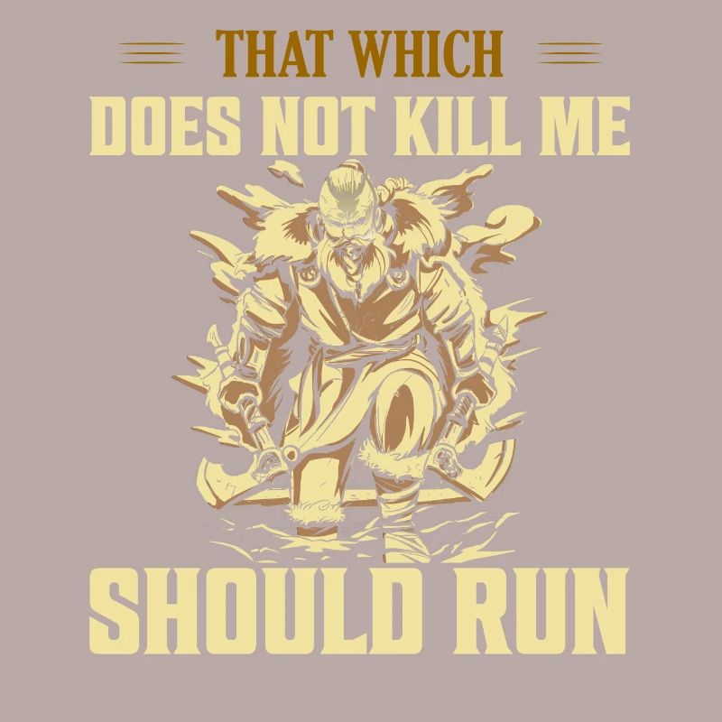 That Which Does Not Kill Me Should Run Viking Nors