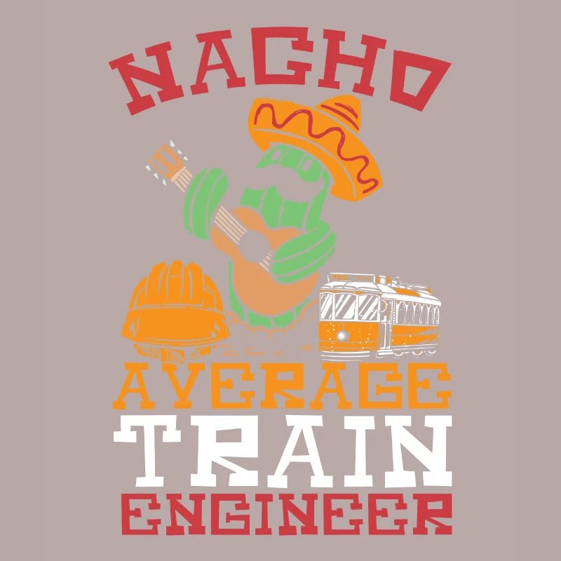 Nacho Average Train Engineer Train Engineering