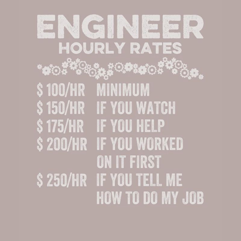 Engineer Hourly Rate Humor Engineering Mechanical