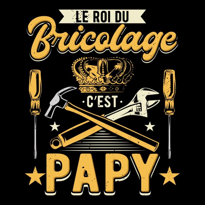 Le Roi Du Bricolage C'est Papy Bricoleur
